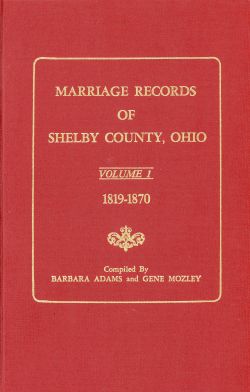 Marriage Records Of Shelby County Ohio Volume I 1819-1870 Cover